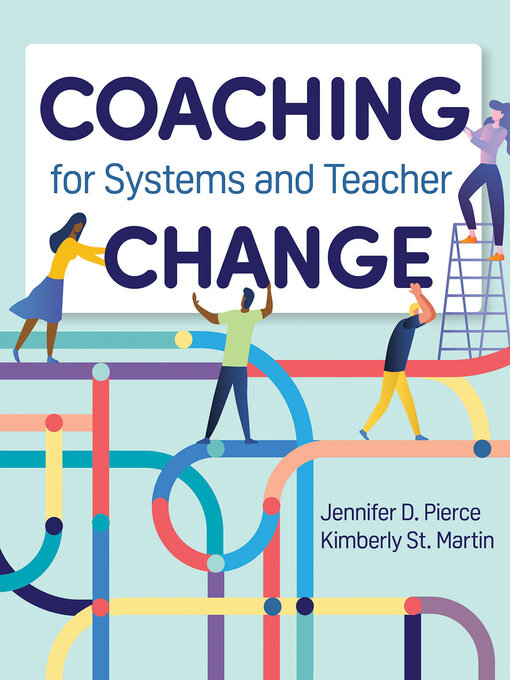 Title details for Coaching for Systems and Teacher Change by Jennifer D. Pierce - Available